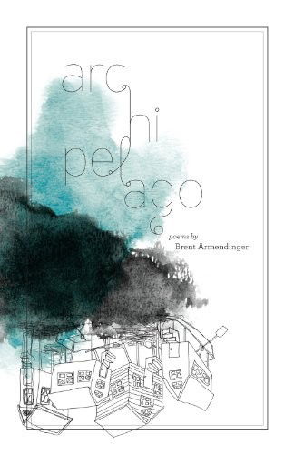 Archipelago - Brent Armendinger - Książki - Noemi Press - 9781934819135 - 22 czerwca 2009