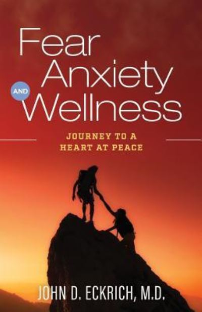 Cover for John D Eckrich M D · Fear, Anxiety and Wellness (Paperback Book) (2017)
