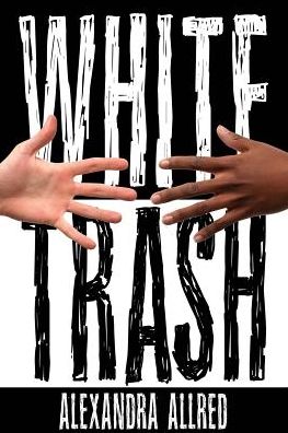 White Trash - Alexandra Allred - Books - Next Chapter Publishing - 9781941398135 - October 15, 2016