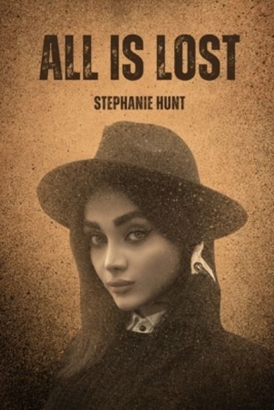 Cover for Stephanie Hunt · All Is Lost (Book) (2023)