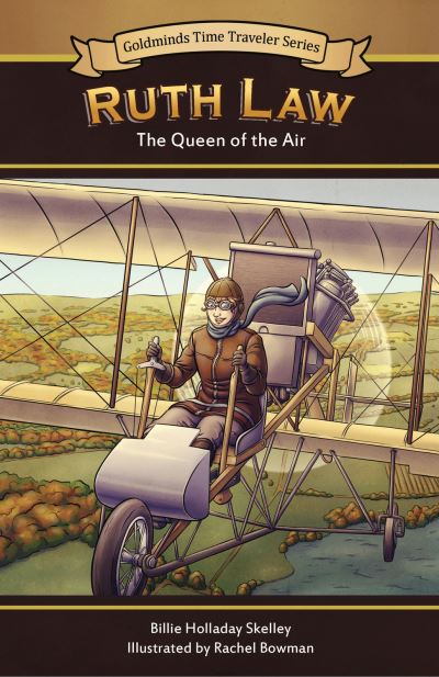 Cover for Billie Holladay Skelley · Ruth Law: The Queen of the Air - Goldminds Time Traveller (Hardcover Book) (2017)