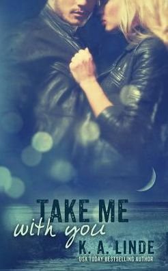 Cover for K A Linde · Take Me With You (Paperback Bog) (2018)