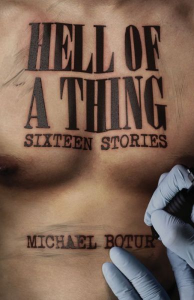 Cover for Michael Botur · Hell of a Thing, Sixteen Stories (Paperback Book) (2020)