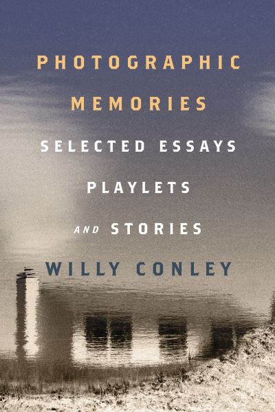 Cover for Willy Conley · Photographic Memories – Selected Essays, Playlets, and Stories (Taschenbuch) (2023)