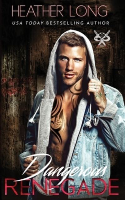 Dangerous Renegade - Heather Long - Books - Long, Heather - 9781956264135 - September 6, 2022