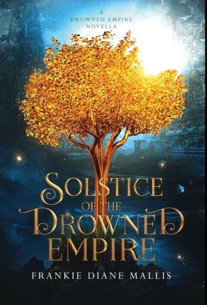 Cover for Frankie Diane Mallis · Solstice of the Drowned Empire: A Drowned Empire Novella (Hardcover Book) (2023)