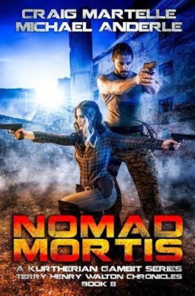 Cover for Craig Martelle · Nomad Mortis: A Kurtherian Gambit Series (Terry Henry Walton Chronicles) (Volume 8) (Book) (2017)