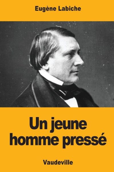 Cover for Eugene Labiche · Un jeune homme presse (Paperback Book) (2017)