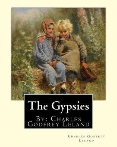 Cover for Charles Godfrey Leland · The Gypsies. By (Paperback Bog) (2017)