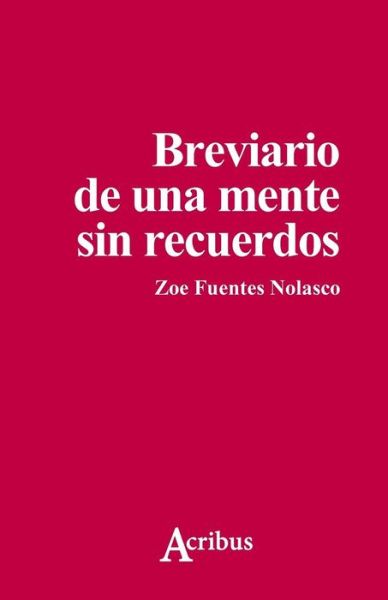 Cover for Zoe Fuentes · Breviario de una mente sin recuerdos (Paperback Book) (2018)