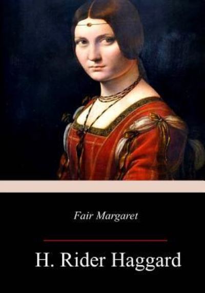 Fair Margaret - Sir H Rider Haggard - Books - Createspace Independent Publishing Platf - 9781977900135 - October 17, 2017