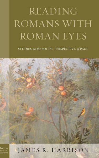 Cover for James R. Harrison · Reading Romans with Roman Eyes: Studies on the Social Perspective of Paul - Paul in Critical Contexts (Hardcover Book) (2020)