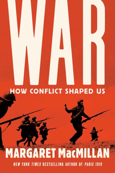 Cover for Margaret Macmillan · War: How Conflict Shaped Us (Hardcover Book) (2020)