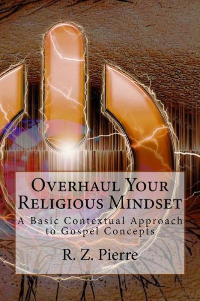 Cover for R Z Pierre · Overhaul Your Religious Mindset (Paperback Book) (2018)