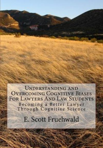 Cover for E Scott Fruehwald · Understanding and Overcoming Cognitive Biases for Lawyers and Law Students (Pocketbok) (2018)