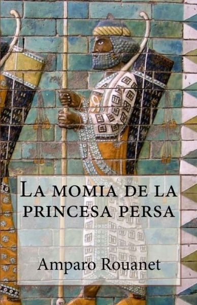 Cover for Amparo Rouanet · La momia de la princesa persa (Paperback Bog) (2018)