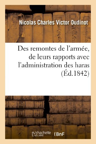 Des Remontes De L'armee, De Leurs Rapports Avec L'administration Des Haras - Oudinot-n - Livres - HACHETTE LIVRE-BNF - 9782013373135 - 21 février 2022