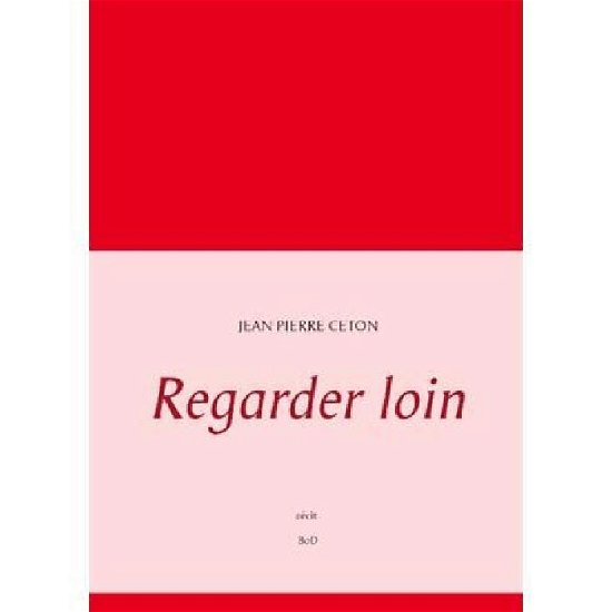 Cover for Jean Pierre Ceton · Regarder Loin (Taschenbuch) (2015)