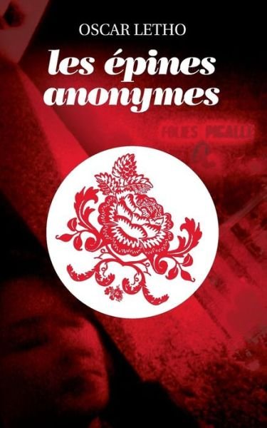 Les Épines Anonymes - Oscar Letho - Boeken - Books On Demand - 9782322039135 - 25 november 2014