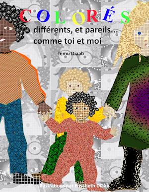 Cover for Temu Diaab · Colorés, différents et pareils... (Hardcover Book) (2019)