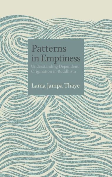Cover for Lama Jampa Thaye · Patterns in Emptiness: Understanding Dependent Origination in Buddhism (Paperback Book) (2019)