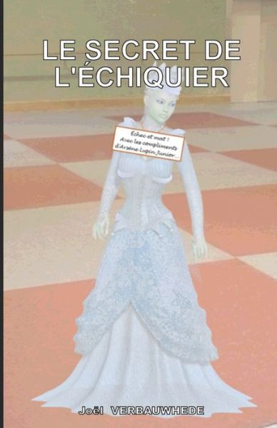 Le secret de l'echiquier - Joel Verbauwhede - Livros - Joel Verbauwhede - 9782378300135 - 17 de abril de 2018