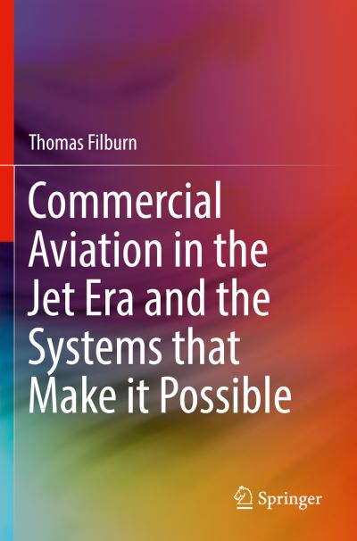 Cover for Thomas Filburn · Commercial Aviation in the Jet Era and the Systems that Make it Possible (Paperback Book) [1st ed. 2020 edition] (2020)