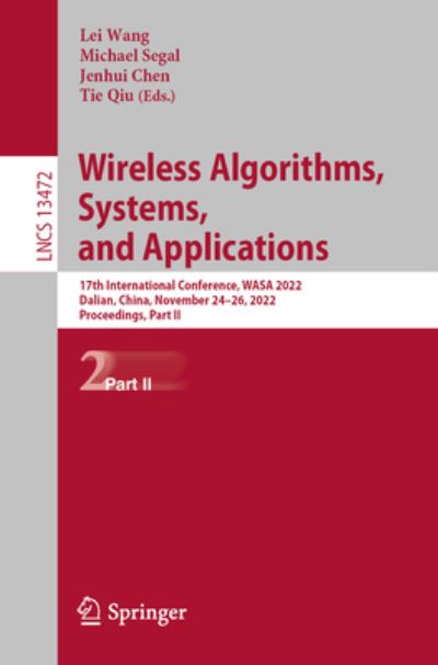 Cover for Lei Wang · Wireless Algorithms, Systems, and Applications: 17th International Conference, WASA 2022, Dalian, China, November 24–26, 2022, Proceedings, Part II - Lecture Notes in Computer Science (Paperback Book) [1st ed. 2022 edition] (2022)