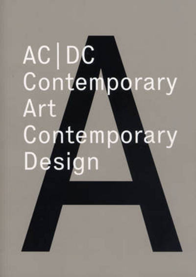 AC/DC Contemporary Art, Contemporary Design - John Doe - Books - JRP Ringier - 9783037640135 - January 22, 2009