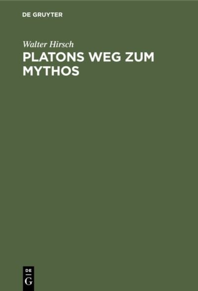 Cover for Walter Hirsch · Platons Weg zum Mythos. (Book) (1971)