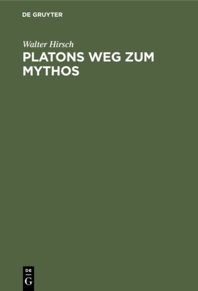 Cover for Walter Hirsch · Platons Weg zum Mythos. (Bog) (1971)