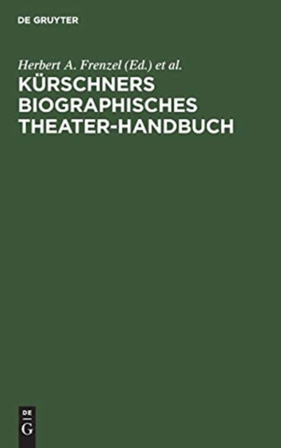 Cover for Herbert A Frenzel · Kurschners biographisches Theater-Handbuch (Gebundenes Buch) (1956)