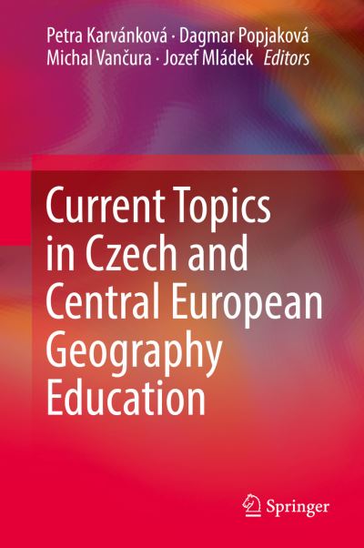 Current Topics in Czech and Central European Geography Education (Hardcover Book) [1st ed. 2017 edition] (2016)