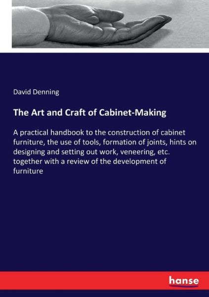 The Art and Craft of Cabinet-Making - David Denning - Books - Hansebooks - 9783337384135 - December 30, 2017