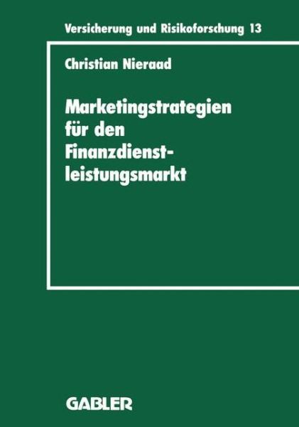 Cover for Christian Nieraad · Marketingstrategien Fur Den Finanzdienstleistungsmarkt: Eine Integrierte Wettbewerbs- Und Bedarfsanalyse - Versicherung Und Risikoforschung (Paperback Book) [1994 edition] (1994)