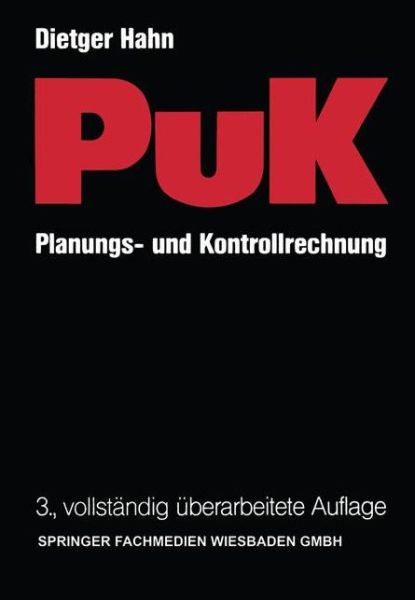 Cover for Dietger Hahn · Planungs- Und Kontrollrechnung -- Puk: Integrierte Ergebnis- Und Liquiditatsorientierte Planungs- Und Kontrollrechnung ALS Fuhrungsinstrument in Industrieunternehmungen Mit Massen- Und Serienproduktion (Paperback Book) [3rd 3. Aufl. 1985. Softcover Reprint of the Origin edition] (1985)