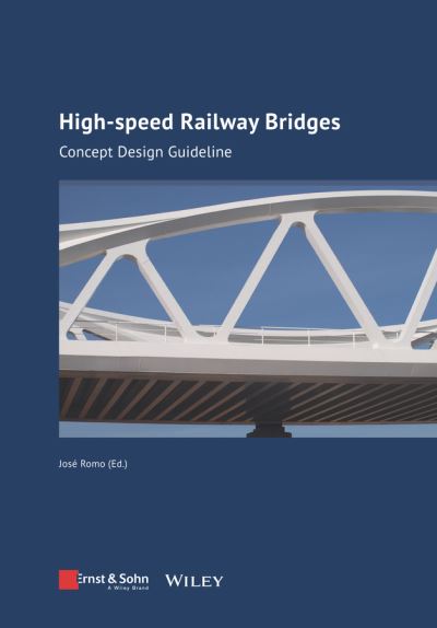 High-speed Railway Bridges: Conceptual Design Guide - Jose Romo - Books - Wilhelm Ernst & Sohn Verlag fur Architek - 9783433033135 - October 18, 2023