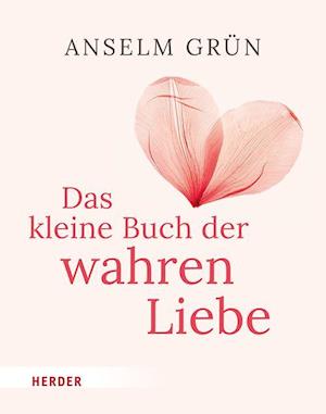 Cover for Anselm Grün · Das kleine Buch der wahren Liebe (Book) (2025)