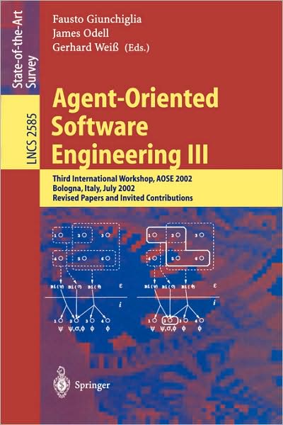 Agent-oriented Software Engineering: Third International Workshop Aose 2002, Bologna, Italy, July 15, 2002, Revised Papers and Invited Contributions - Lecture Notes in Computer Science - F Giunchiglia - Books - Springer-Verlag Berlin and Heidelberg Gm - 9783540007135 - February 25, 2003