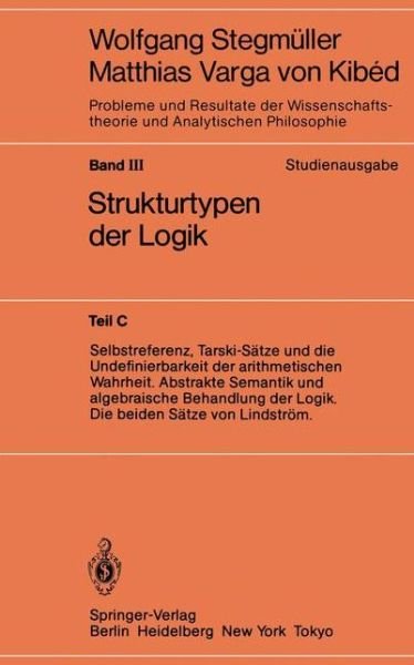 Cover for Wolfgang Stegmuller · Selbstreferenz, Tarski-sã¯â¿â½tze Und Die Undefinierbarkeit Der Arithmetischen Wahrheit. Abstrakte Semantik Und Algebraische Behandlung Der Logik. Die Beid (Taschenbuch) (1983)