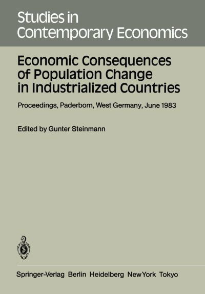 Economic Consequences of Population Change in Industrialized Countries: Proceedings of the Conference on Population Economics Held at the University of Paderborn, West Germany, June 1-3, 1983 - Studies in Contemporary Economics - G Steinmann - Bücher - Springer-Verlag Berlin and Heidelberg Gm - 9783540135135 - 1. Mai 1984
