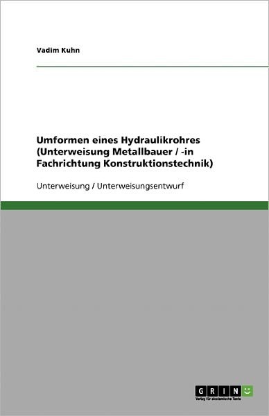 Cover for Kuhn · Umformen eines Hydraulikrohres (Un (Bog) [German edition] (2013)