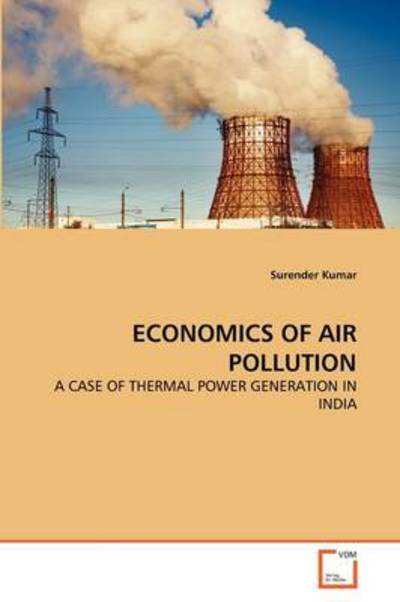 Cover for Surender Kumar · Economics of Air Pollution: a Case of Thermal Power Generation in India (Paperback Book) (2011)