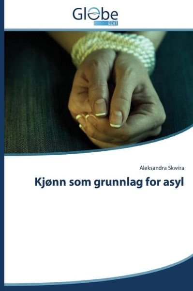 Cover for Aleksandra Skwira · Kjønn Som Grunnlag for Asyl (Paperback Bog) [Norwegian edition] (2015)