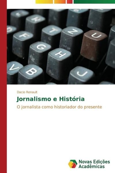 Cover for Dacio Renault · Jornalismo E História (Pocketbok) [Portuguese edition] (2013)