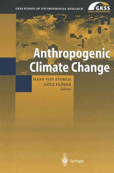 Cover for Hans Von Storch · Anthropogenic Climate Change - GKSS School of Environmental Research (Paperback Book) [Softcover reprint of the original 1st ed. 1999 edition] (2012)