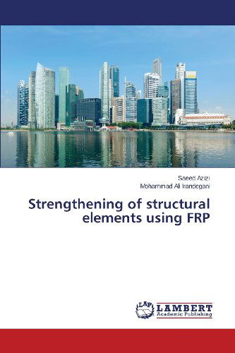 Cover for Mohammad Ali Irandegani · Strengthening of Structural Elements Using Frp (Paperback Book) (2013)