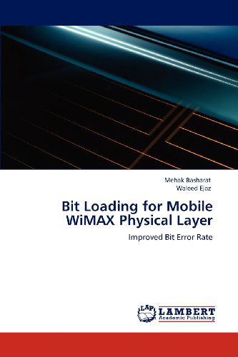 Cover for Waleed Ejaz · Bit Loading for Mobile Wimax Physical Layer: Improved Bit Error Rate (Paperback Book) (2012)