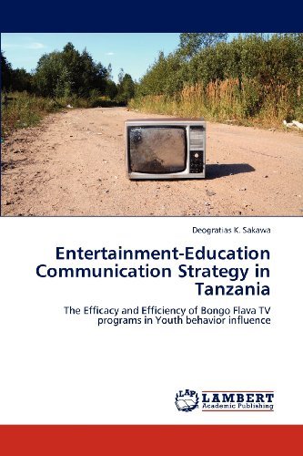 Cover for Deogratias K. Sakawa · Entertainment-education Communication Strategy in Tanzania: the Efficacy and Efficiency of Bongo Flava TV Programs in Youth Behavior Influence (Pocketbok) (2012)