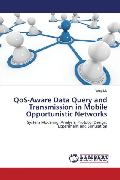 Cover for Liu Yang · Qos-aware Data Query and Transmission in Mobile Opportunistic Networks (Paperback Book) (2015)